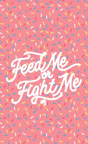 Feed Meor Fight Me Sprinkles Background Wallpaper