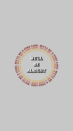 Fine Line We Will Be Alright Wallpaper Wallpaper