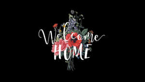Floral Welcome Home Graphic Wallpaper
