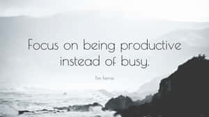 Focus On Being Productive Instead Of Busy Wallpaper