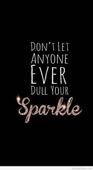 Follow Your Dreams And Never Let Them Dull, Just Like These Sparkles! Wallpaper