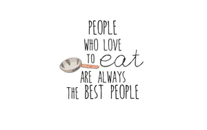 Food Lovers Best People Quote Wallpaper