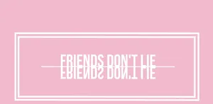 Friends Don't Lie - Pink Wallpaper Wallpaper