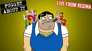 Fugget About It Live From Regina Wallpaper