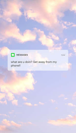 Funny Message Get Away From My Phone Wallpaper