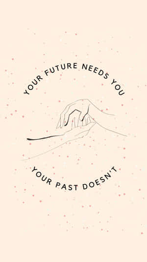 Future Needs You Inspirational Quote Aesthetic Wallpaper