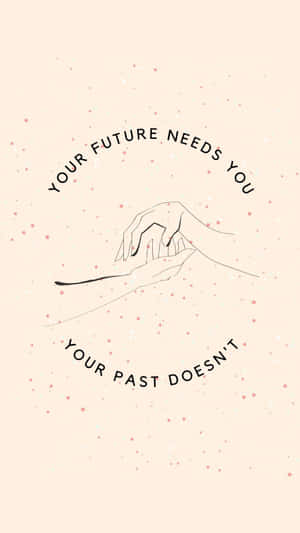 Future Needs You_ Inspirational Quote_ Art Wallpaper