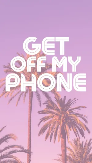 Get Off My Phone Wallpaper Wallpaper