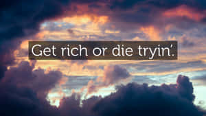 Get Rich Or Die Tryin Quote Wallpaper