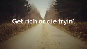 Get Rich Or Die Tryin Quote Wallpaper