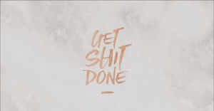 Get Shit Done - Taylor Swift Wallpaper