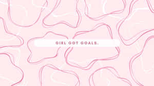 Girl Got Goals Inspirational Quote Wallpaper