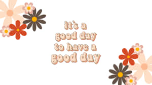 Good Day Floral Quote Wallpaper