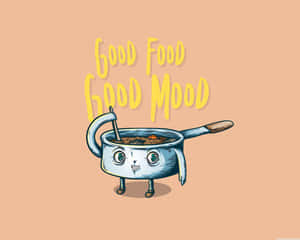 Good Food Good Mood Wallpaper