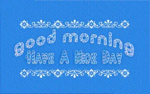 Good Morning Have A Nice Day Text Design Wallpaper