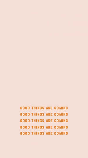 Good Things Are Coming Inspirational Quote Wallpaper