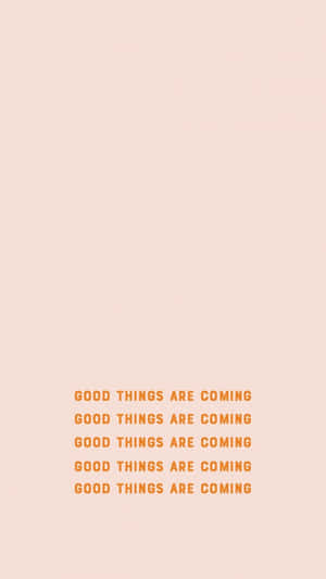 Good Things Are Coming Inspirational Quote Wallpaper