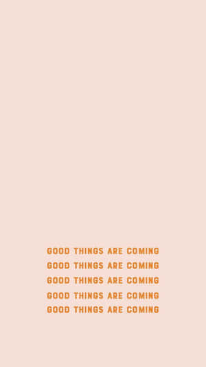 Good Things Are Coming Positive Affirmation Wallpaper