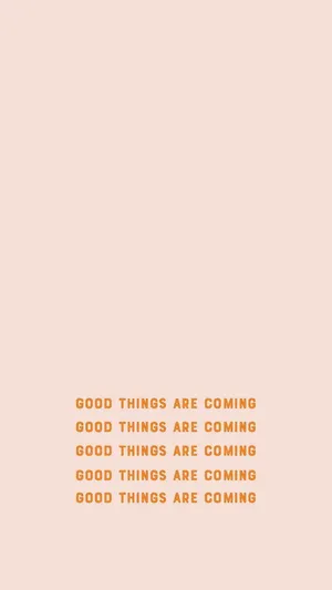 Good Things Are Coming Positive Affirmation Wallpaper
