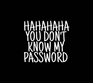 Hahaha You Don't Know My Password Wallpaper