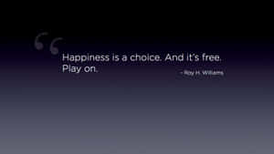 Happiness Choice Free Quote Roy Williams Wallpaper