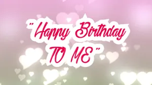 Happy Birthday To Me With Hearts Wallpaper