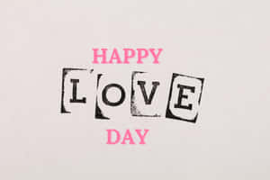 Happy Love Day Stamped Text Wallpaper