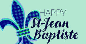 Happy St Jean Baptiste Day Greeting Wallpaper