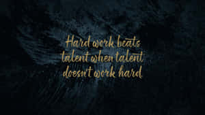 Hard Work Beats Talent Wallpaper