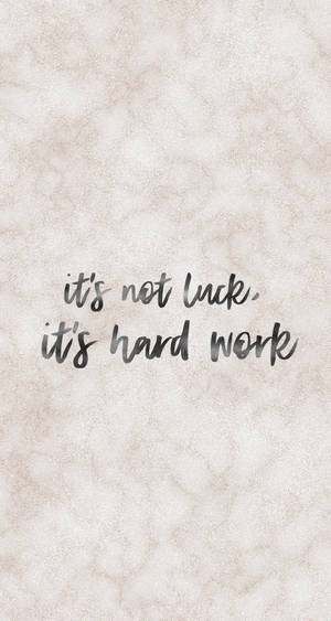 Hard Work Not Luck Motivational Mobile Wallpaper