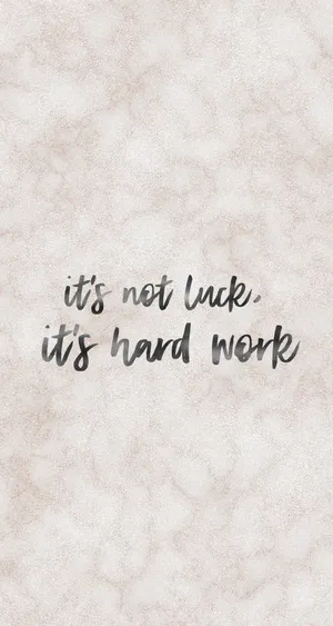 Hard Work Not Luck Motivational Mobile Wallpaper