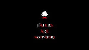 Haters Are Motivators Wallpaper