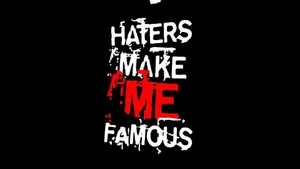 Haters Make Me Famous Wallpaper