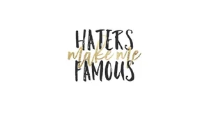 Haters Make Me Famous Wallpaper