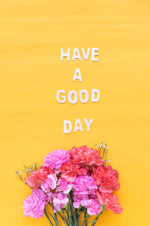 Have A Good Day Floral Greeting Wallpaper