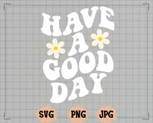 Have A Good Day Graphic Design Wallpaper