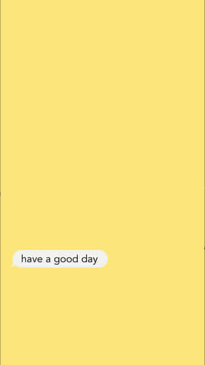 Have A Good Day Simple Message Wallpaper