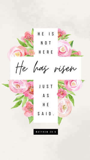 He Has Risen Easter Floral Design Wallpaper