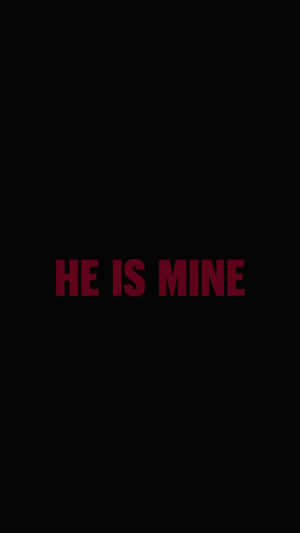 He Is Mine Statement Wallpaper