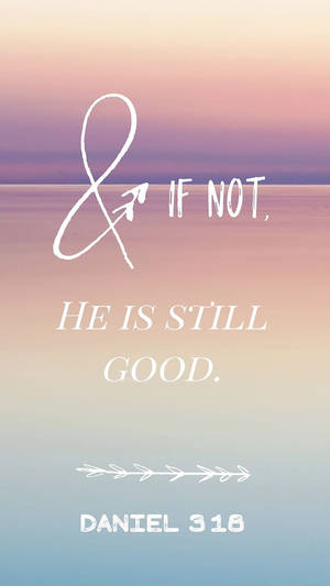 He Is Still Good Versed Wallpaper