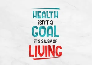 Health Is A Way Of Living Quote Wallpaper