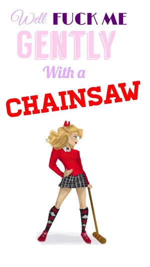 Heathers Chainsaw Quote Wallpaper