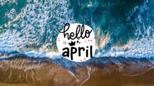 Hello April Beach Aerial View Wallpaper