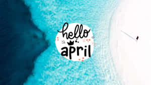 Hello April Beach Aerial View Wallpaper