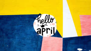 Hello April Colorful Wall Art Wallpaper