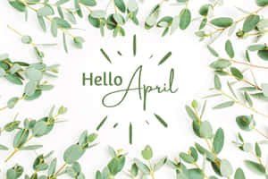 Hello April Desktop Background Wallpaper