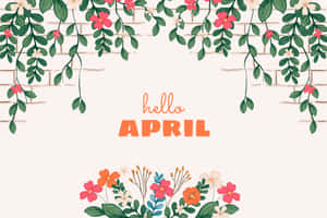 Hello April Floral Greeting Wallpaper