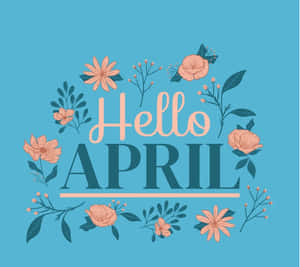 Hello April Floral Greeting Wallpaper