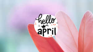 Hello April Floral Greeting Wallpaper