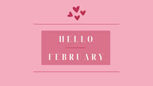 Hello February Desktop Background Wallpaper